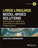 Large Language Model–Based Solutions – How to Deliver Value with Cost–Effective Generative AI Applications