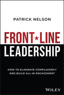 Front-Line Leadership : How to Eliminate Complacency and Build All-In Engagement-9781394240753