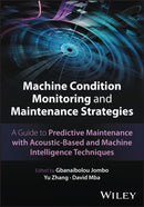 Machine Condition Monitoring and Maintenance Strategies