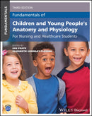 Fundamentals of Children and Young People's Anatom y and Physiology: For Nursing and Healthcare Stude nts, 3rd Edition