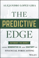 The Predictive Edge – Outsmart the Market Using Generative AI and ChatGPT in Financial Forecasting