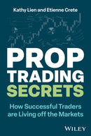 Prop Trading Secrets : How Successful Traders are Living off the Markets-9781394243167