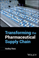 Transforming the Pharmaceutical Supply Chain-9781394244126