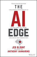 The AI Edge : Sales Strategies for Unleashing the Power of AI to Save Time, Sell More, and Crush the Competition-9781394244478