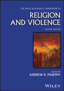 The Wiley–Blackwell Companion to Religion and Viol ence