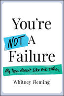 You're Not a Failure : My Teen Doesn't Like Me Either-9781394251988