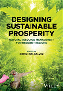 Designing Sustainable Prosperity : Natural Resource Management for Resilient Regions-9781394253296
