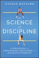 The Science of Discipline : 8 Strategies for Empowering Educators and Engaging Students-9781394253500