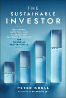 The Sustainable Investor : Responsible, Impactful, and Values-Driven Investing Strategies and Practices for Financial Professionals-9781394253517