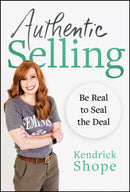 Authentic Selling : Be Real to Seal the Deal-9781394254057