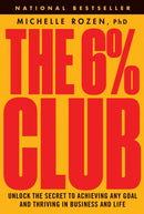 The 6% Club : Unlock the Secret to Achieving Any Goal and Thriving in Business and Life-9781394254323