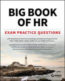 Big Book of HR Exam Practice Questions : 1000 Questions to Test Your Knowledge and Help You Prepare for the PHR, PHRi, SPHR, SPHRi and SHRM CP/SCP Certification Exams-9781394255368