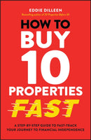 How to Buy 10 Properties Fast – A Step–by–Step Guide to Fast–Track Your Journey to Financial Independence