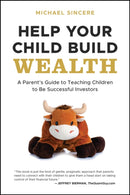 Help Your Child Build Wealth : A Parent's Guide to Teaching Children To Be Successful Investors-9781394257232