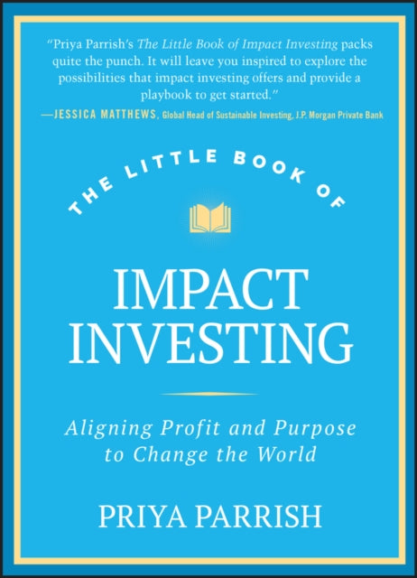 The Little Book of Impact Investing – Aligning Profit and Purpose to Change the World