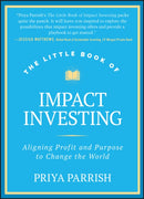 The Little Book of Impact Investing – Aligning Profit and Purpose to Change the World