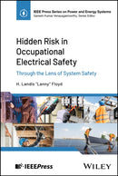 Hidden Risk in Occupational Electrical Safety : Through the Lens of System Safety-9781394257782