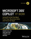 Microsoft 365 Copilot At Work : Using AI to Get the Most from Your Business Data and Favorite Apps-9781394258376