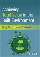 Achieving Total Value in the Built Environment-9781394258550