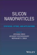 Silicon Nanoparticles : Synthesis, Uptake, and Applications-9781394261468