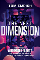 The Next Dimension – How to Use Augmented Reality for Business Growth in the Era of Spatial Computing