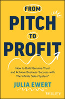 From Pitch to Profit : How to Build Genuine Trust and Achieve Business Success with The Infinite Sales System-9781394263943