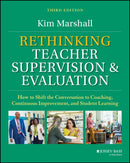 Rethinking Teacher Supervision and Evaluation: How  to Shift the Conversation to Coaching, Continuous  Improvement, and Student Learning, 3rd Edition