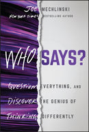 Who Says? : Question Everything and Discover the Genius of Thinking Differently-9781394265510