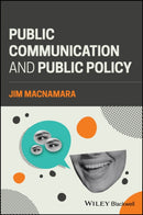 Public Communication and Public Policy : Reviving Democracy by Recalibrating Public Communication-9781394265688
