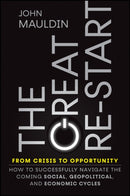 The Great Re-Start From Crisis to Opportunity : How to Successfully Navigate the Coming Social, Geopolitical and Economic Cycles-9781394267637
