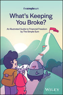 What's Keeping You Broke? : An Illustrated Guide to Financial Freedom by The Simple Sum-9781394268580