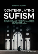 Contemplating Sufism : Dialogue and Tradition across Southeast Asia-9781394270453