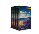 Handbook of Solar Cell Technologies: Design Archit ecture, Principles, Fabrication Methods, and Appli cations