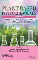 Plant-Based Phytochemicals, Volume 1: Pharmacologi cal Studies in Female Disorders-9781394272075