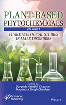 Plant-Based Phytochemicals, Volume 2: Pharmacologi cal Studies in Male Disorders-9781394272150