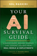 Your AI Survival Guide – Scraped Knees, Bruised Elbows, and Lessons Learned from Real–World AI Deployments