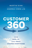 Customer 360 : How Data, AI, and Trust Change Everything-9781394273614