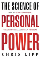 The Science of Personal Power : How to Build Confidence, Create Success, and Obtain Freedom-9781394273645