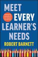 Meet Every Learner's Needs : Redesigning Instruction So All Students Can Succeed-9781394274895