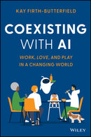 Coexisting with AI : Work, Love, and Play in a Changing World-9781394278107