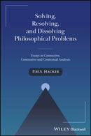 Solving, Resolving, and Dissolving Philosophical Problems : Essays in Connective, Contrastive and Contextual Analysis-9781394278817