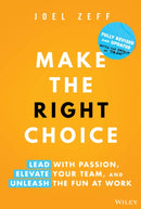 Make the Right Choice : Lead with Passion, Elevate Your Team, and Unleash the Fun at Work-9781394278954