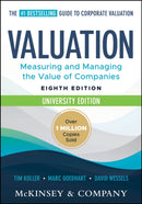 Valuation, University Edition, Eighth Edition – Me asuring and Managing the Value of Companies
