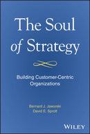 The Soul of Strategy : Building Customer Centric Organizations-9781394279937