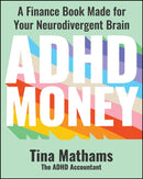 ADHD Money : A Finance Book Made for Your Neurodivergent Brain-9781394280773