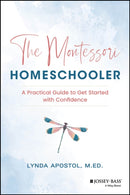 The Montessori Homeschooler: A Practical Guide to Get Started with Confidence