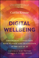 Digital Wellbeing – Empowered Connection with Wonder and Imaginaion in the Age of AI