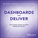 Dashboards That Deliver : How to Design, Develop, and Deploy Dashboards That Work-9781394281831