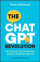 The ChatGPT Revolution : Get Curious, Get Productive and Get Creative with AI-9781394283125