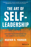 The Art of Self-Leadership : Discover the Power Within You and Learn to Lead Yourself-9781394283378